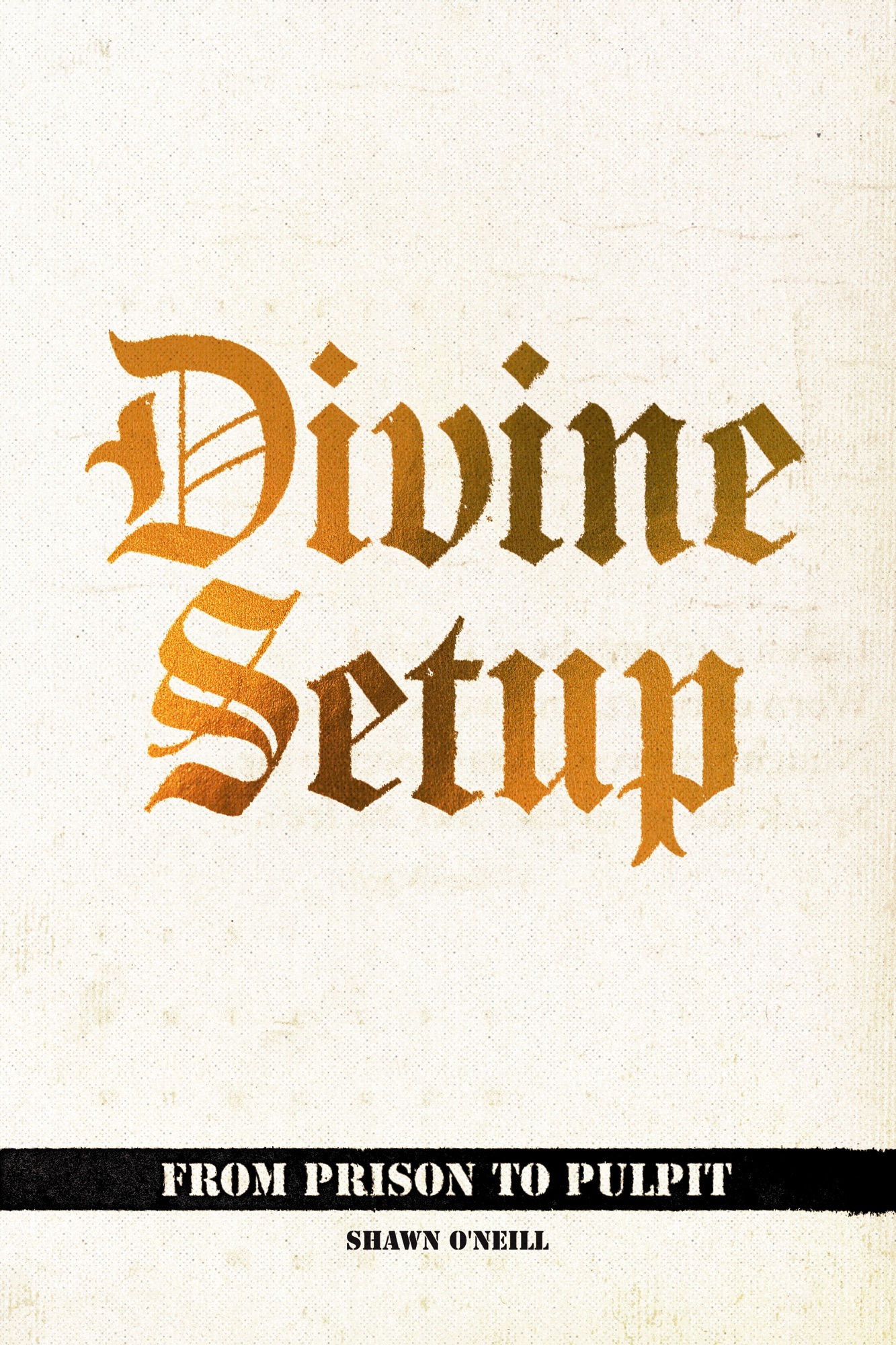 "From Prison to Pulpit: The Divine Set Up Journey of Author Shawn O'Neill"